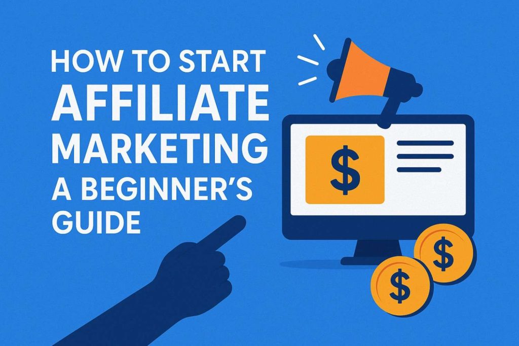how to start affiliate marketing a beginner’s guide