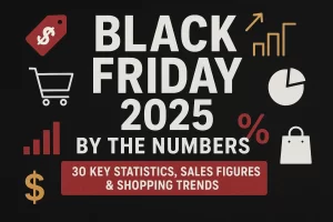 Black Friday 2025 by the Numbers: 30 Key Statistics, Sales Figures & Shopping Trends